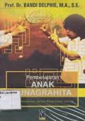 PEMBELAJARAN ANAK TUNAGRAHITA; SUATU PENGANTAR DALAM PENDIDIKAN INKLUSI