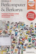 BERKOMPUTER & BERKARYA : PEGANGAN ORANGTUA UNTUK MEMBIMBING ANAK BERKOMPUTER