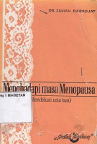 MENGHADAPI MASA MENOPAUSA (MENDEKATI USIA TUA)