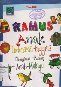 KAMUS ANAK INDONESIA-INGGRIS; DILENGKAPI TULISAN ARAB-MELAYU