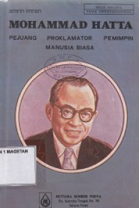 MOHAMMAD HATTA; PEJUANG PROKLAMATOR PEMIMPIN MANUSIA BIASA
