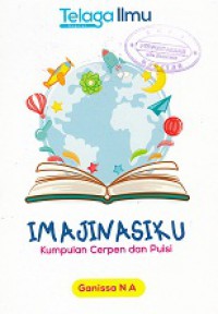 IMAJINASIKU; KUMPULAN CERPEN DAN PUISI