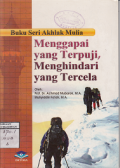 MENGGAPAI YANG TERPUJI, MENGHINDARI YANG TERCELA
