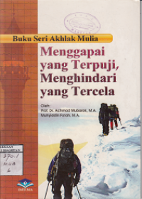 MENGGAPAI YANG TERPUJI, MENGHINDARI YANG TERCELA