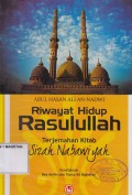 RIWAYAT HIDUP RASULULLAH; TERJEMAHAN KITAB SIRAH NABAWIYAH