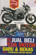 KIAT PRAKTIS JUAL BELI SEPEDA MOTOR BARU & BEKAS PLUS; PERAWATAN SEPEDA MOTOR