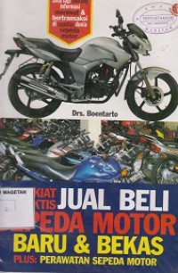 KIAT PRAKTIS JUAL BELI SEPEDA MOTOR BARU & BEKAS PLUS; PERAWATAN SEPEDA MOTOR