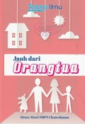 JAUH DARI ORANGTUA
