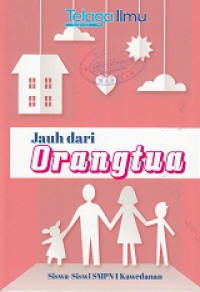 JAUH DARI ORANGTUA