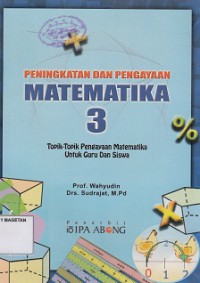 PENINGKATAN DAN PENGAYAKAN MATEMATIKA 3  (TOPIK-TOPIK PENGAYAKAN MATEMATIKA UNTUK GURU DAN SISWA)
