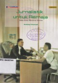JURNALISTIK UNTUK REMAJA, BUKU PINTAR WARTAWAN SEKOLAH