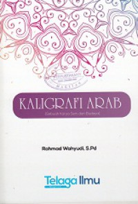 KALIGRAFI ARAB (SEBUAH KARYA SENI DAN BUDAYA)