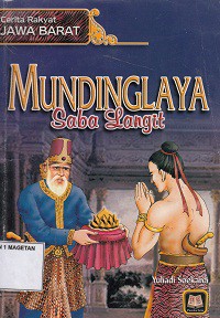 MUNDINGLAYA SABA LANGIT; CERITA RAKYAT DARI JAWA BARAT