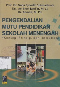 PENGENDALIAN MUTU PENDIDIKAN SEKOLAH MENENGAH (KONSEP, PRINSIP, DAN INSTRUMEN)