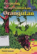 BERJUANG MENYELAMATKAN ORANGUTAN