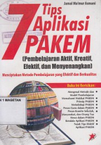 7 TIPS APLIKASI PAKEM; PEMBELAJARAN AKTIF, KREATIF, EFEKTIF DAN MENYENANGKAN