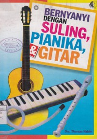 BERNYANYI DENGAN SULING, PIANIKA & GITAR