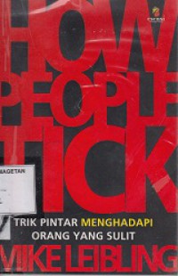 HOW PEOPLE TICK : TRIK PINTAR MENGHADAPI ORANG YANG SULIT