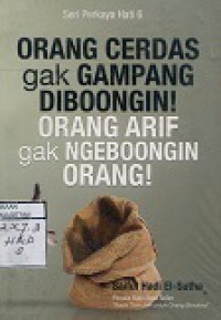 ORANG CERDAS GAK GAMPANG DIBOHONGI! ORANG ARIF GAK NGEBOONGI ORANG!