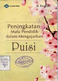 PENINGKATAN MUTU PENDIDIKAN DALAM MENGAJARKAN PUISI