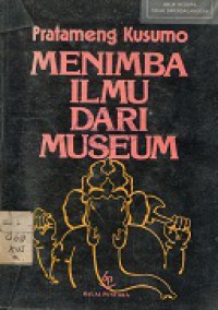 MENIMBA ILMU DARI MUSEUM