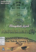 MENGIKUTI JEJAK RASULULLAH: KHULAFAUR RASYIDIN DAN TOKOH AGAMA ISLAM