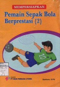 MEMPERSIAPKAN PEMAIN SEPAK BOLA BERPRESTASI (2)