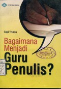 BAGAIMANA MENJADI GURU PENULIS