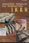 BAGAIMANA MENGOLAH DAN MENGAWETKAN IKAN