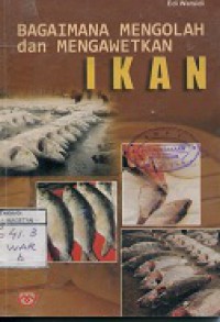 BAGAIMANA MENGOLAH DAN MENGAWETKAN IKAN